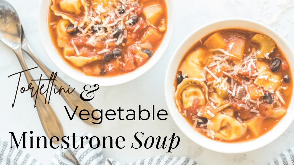Two bowls full of soup with silverware on the side. "Tortellini & Vegetable Minestrone Soup" is written on top of the photo in black.